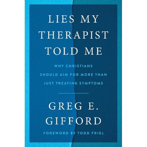 Pre-Owned Lies My Therapist Told Me: Why Christians Should Aim for More Than Just Treating Symptoms (Hardcover) 0063416735 9780063416734