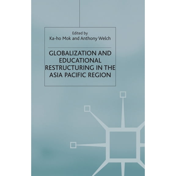 Globalization and Educational Restructuring in Asia and the Pacific Region, (Paperback)