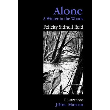 Alone: A Winter in the Woods (Paperback) by Felicity Sidnell Reid