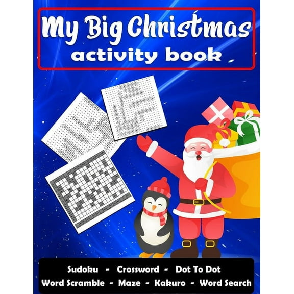 My Big Christmas Activity Book : Maze, Sudoku, Dot To Dot, Word Scramble, Crossword, Kakuro and Word Search (A Fun Activity Book For Kids and Children) (Paperback)