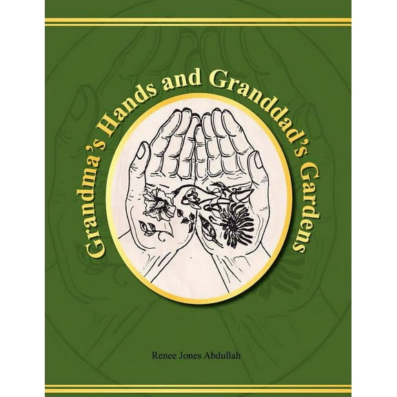 Grandma's Hands and Granddad's Gardens, (Paperback)