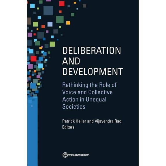 Equity and Development Deliberation and Development: Rethinking the Role of Voice and Collective Action in Unequal Societies, (Paperback)