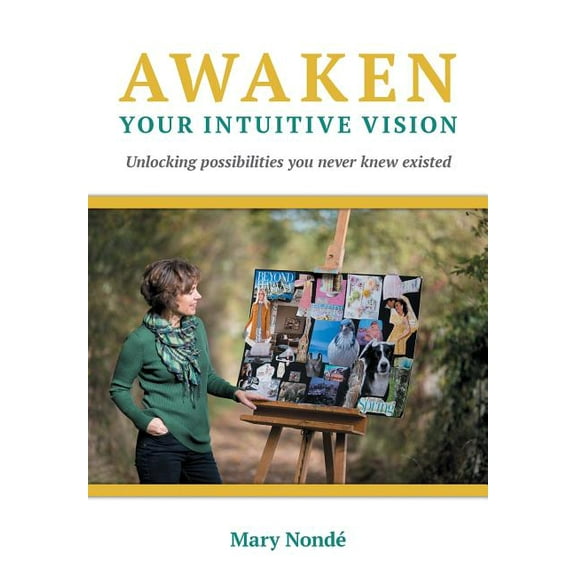 Awaken Your Intuitive Vision: Unlocking possibilities you never knew existed, (Paperback)