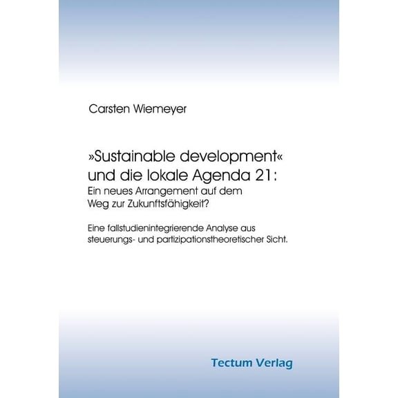 Sustainable development und die lokale Agenda 21: Ein neues Arrangement auf dem Weg zur Zukunftsfhigkeit?
