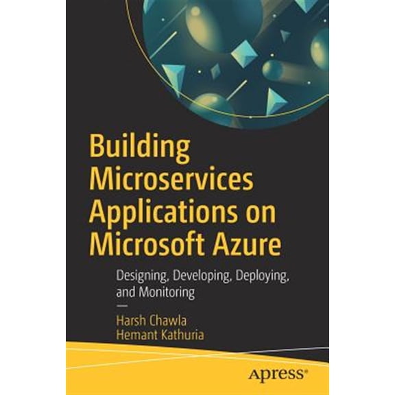 Pre-Owned Building Microservices Applications on Microsoft Azure: Designing, Developing, Deploying, and Monitoring Paperback