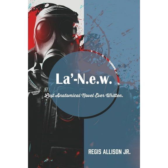 La'-N.e.w.: Last Anatomical Novel Ever Written., (Paperback)