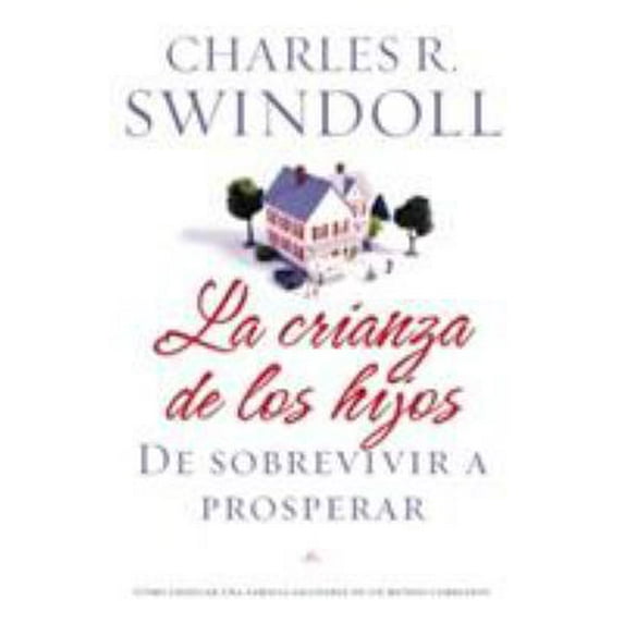 Pre-Owned La Crianza de Los Hijos: de Sobrevivir a Prosperar = Parenting (Paperback) 1602550603 9781602550605