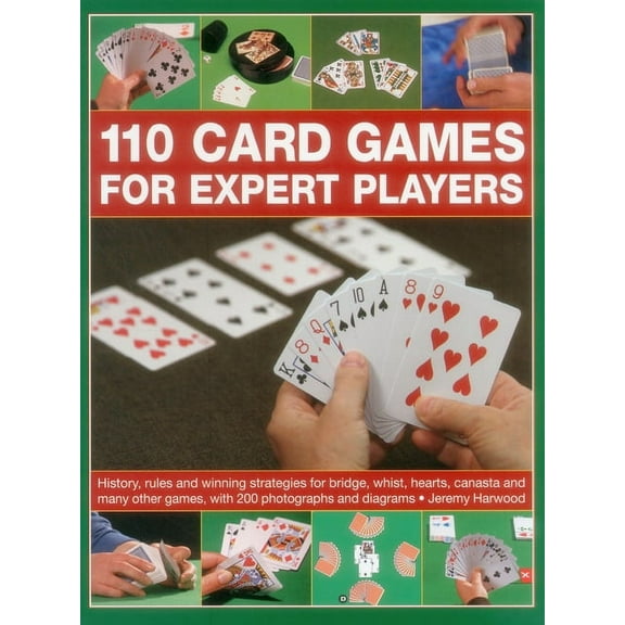 110 Card Games for Expert Players : History, Rules And Winning Strategies For Bridge, Whist, Canasta And Many Other Games, With 200 Photographs And Diagrams (Paperback)