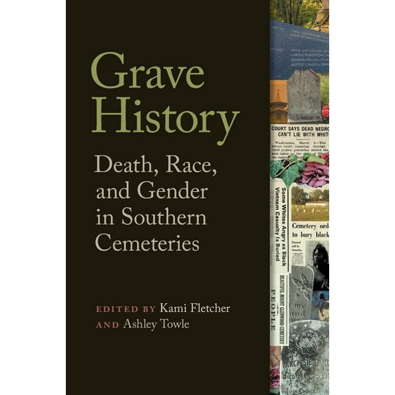 Grave History: Death, Race, and Gender in Southern Cemeteries, (Paperback)