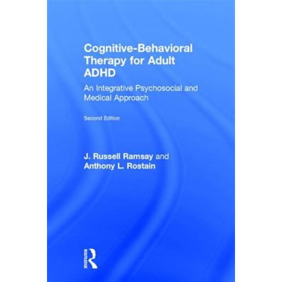 Pre-Owned Cognitive Behavioral Therapy for Adult ADHD: An Integrative Psychosocial and Medical Approach, (Hardcover)