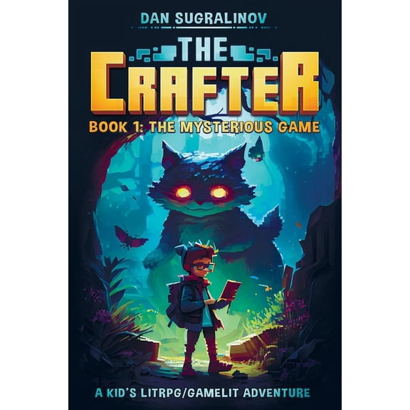 The Crafter The Crafter: A Kid's LitRPG/Gamelit Adventure: Book 1: The Mysterious Game, Book 1, (Paperback)