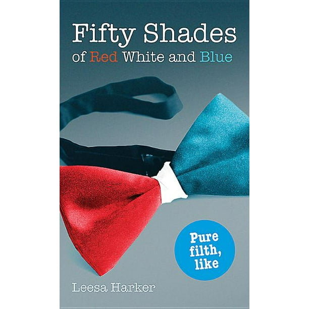 Fifty Shades Of Red White And Blue Fifty Shades Of Red White And Blue Maggie Muff Trilogy Book 1 Paperback Walmart Com Walmart Com
