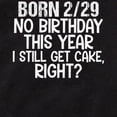 thumbnail image 2 of CafePress - Born 2 29 February 29 Body Suit - Cute Infant Bodysuit Baby Romper - Size Newborn - 24 Months, 2 of 3