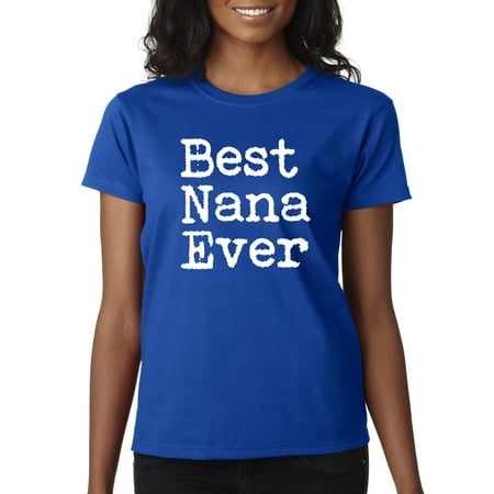 Trendy USA 860 - Women's T-Shirt Best Nana Ever Grandma Mother's Day XL Royal