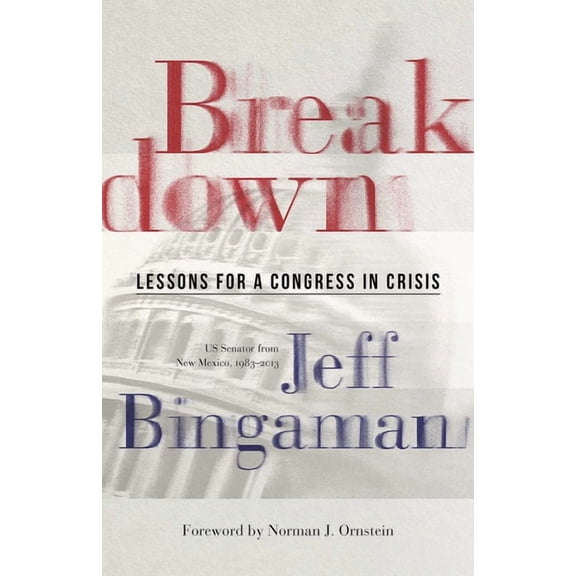 Breakdown: Lessons for a Congress in Crisis, (Hardcover)