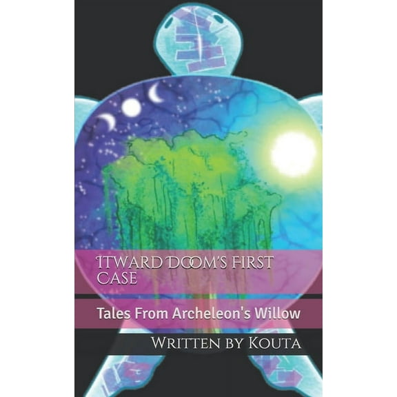 Itward Doom's First Case: Tales From Archeleon's Willow, Series No. 3 (Paperback)