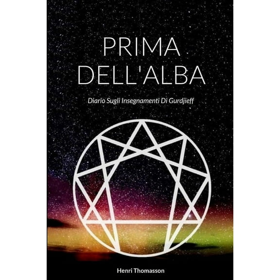 Prima Dell'Alba: Diario Sugli Insegnamenti Di Gurdjieff, (Paperback)