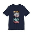 thumbnail image 3 of I'm only talking to my fish today funny cute fish mom  Unisex T-shirt, 3 of 7