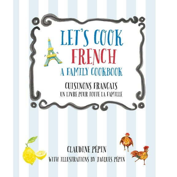 Let's Cook Let's Cook French, a Family Cookbook: Cuisinons Francais, Un Livre Pour Toute La Famille, (Paperback)