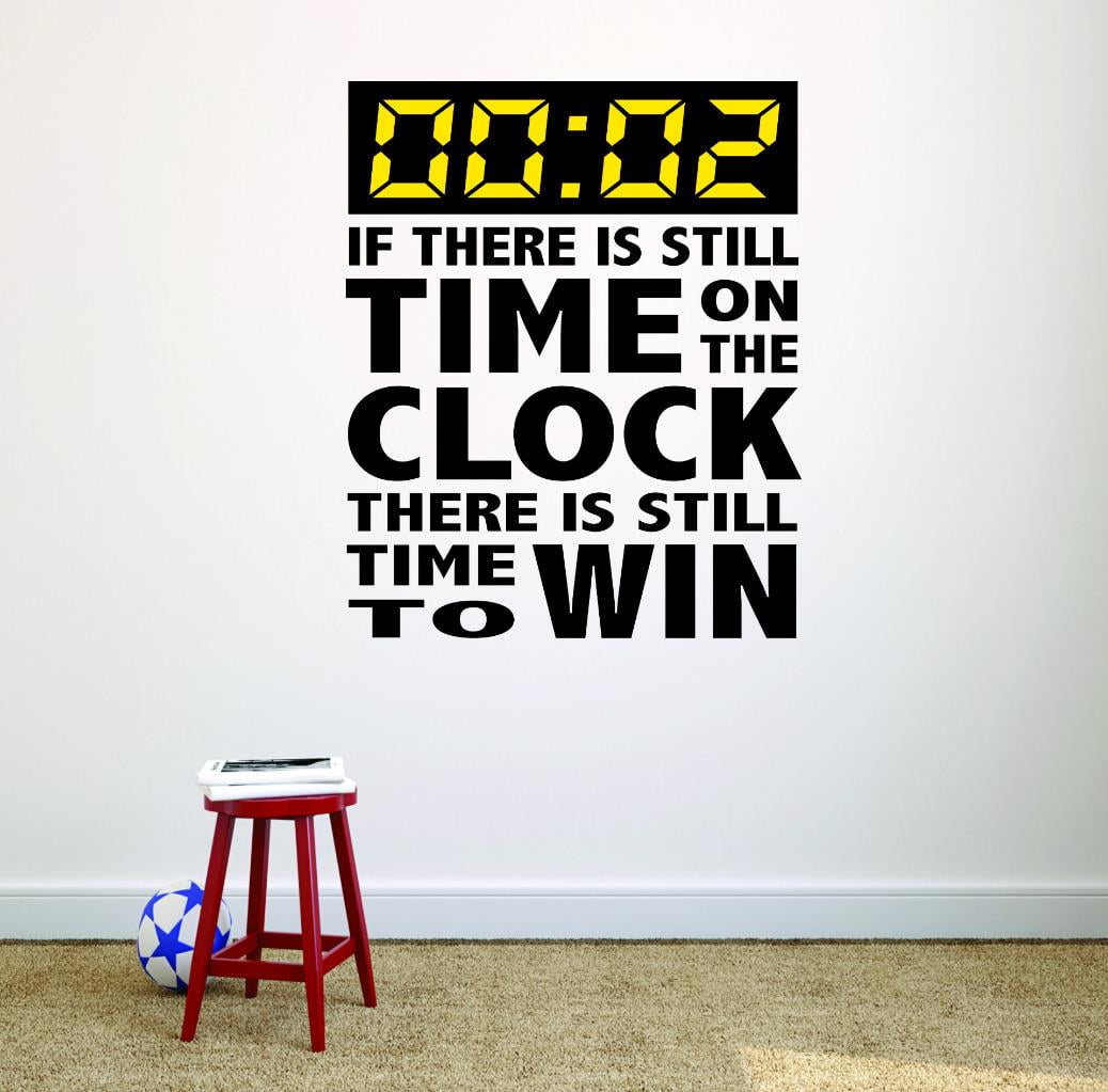 Custom Wall Decal 00 02 If There Is Still Time On The Clock There Is Still Time To Win Teen