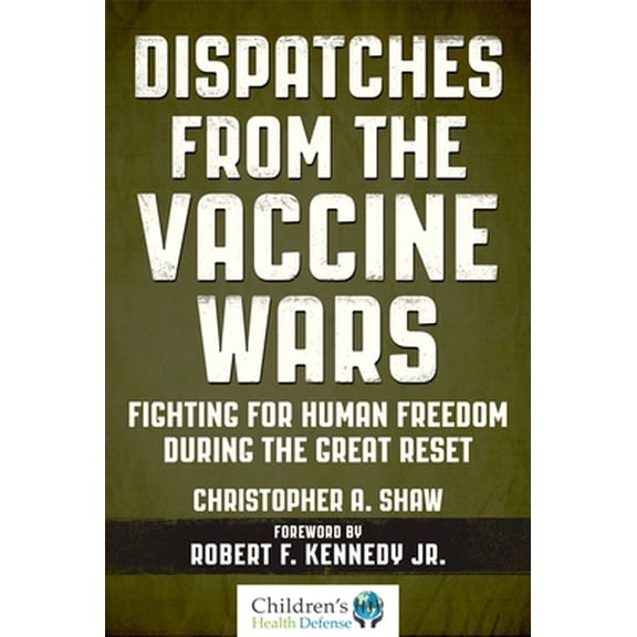 Pre-Owned Dispatches from the Vaccine Wars: Fighting for Human Freedom During the Great Reset (Hardcover) 151075850X 9781510758506