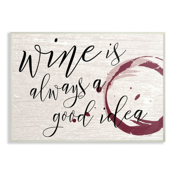 Stupell Industries Wine is Always a Good Idea Novelty Painting Unframed Art Print Wall Art, 13 x 19