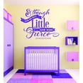 thumbnail image 1 of Custom Decals & Though She Be But Little She Was Fierce Shakespeare Quote Baby Girl 12x18", 1 of 1