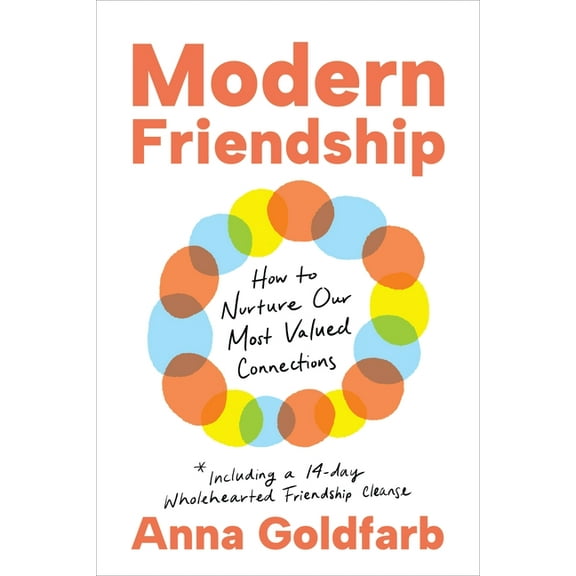 Modern Friendship: How to Nurture Our Most Valued Connections, (Hardcover)