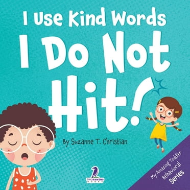 My Amazing Toddler Behavioral: I Use Kind Words. I Do Not Hit!: An Affirmation-Themed Toddler Book About Not Hitting (Ages 2-4) (Paperback)(Large Print)