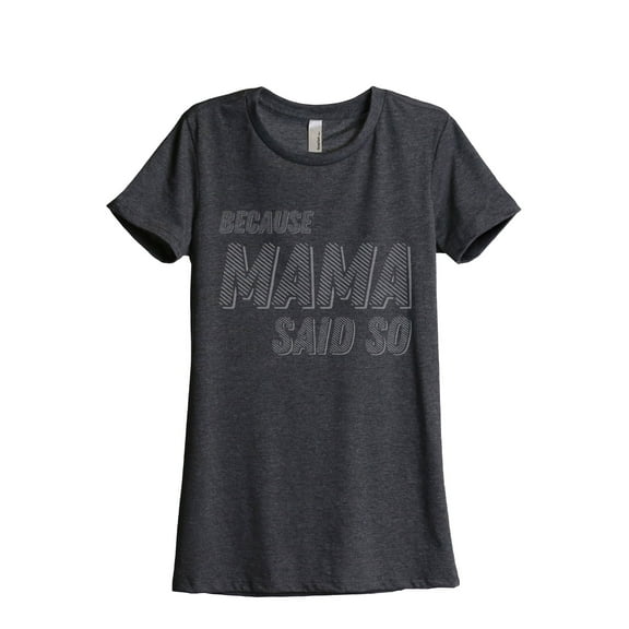 Thread Tank Because Mama Said So Women's Fashion Relaxed Crewneck T-Shirt Tee Charcoal Small