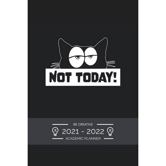 Academic Planner Weekly 2021 - 2022 Funny Saying Not Today: July 2021 to December 2022 - for To Do's, PRIORITIES, Agenda, (Paperback)