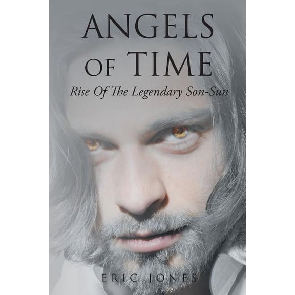 Angels Of Time: Rise Of The Legendary Son-Sun, (Paperback)