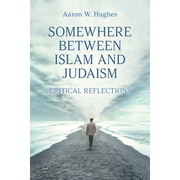 Somewhere Between Islam and Judaism: Critical Reflections, (Paperback)