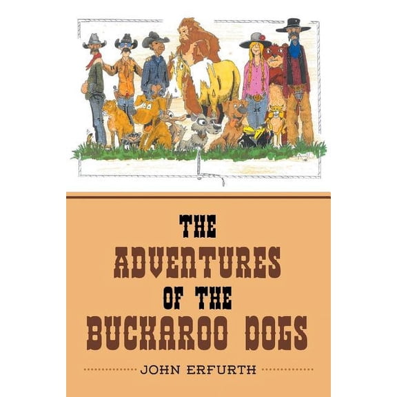 The Adventures of the Buckaroo Dogs, (Paperback)