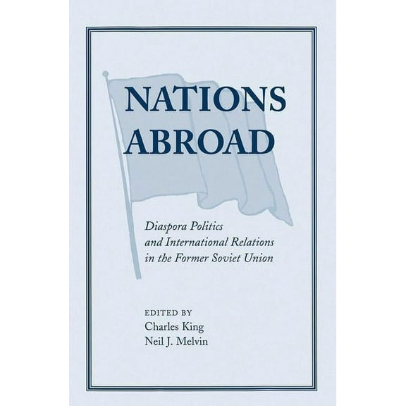 Nations Abroad: Diaspora Politics and International Relations in the Former Soviet Union, (Paperback)