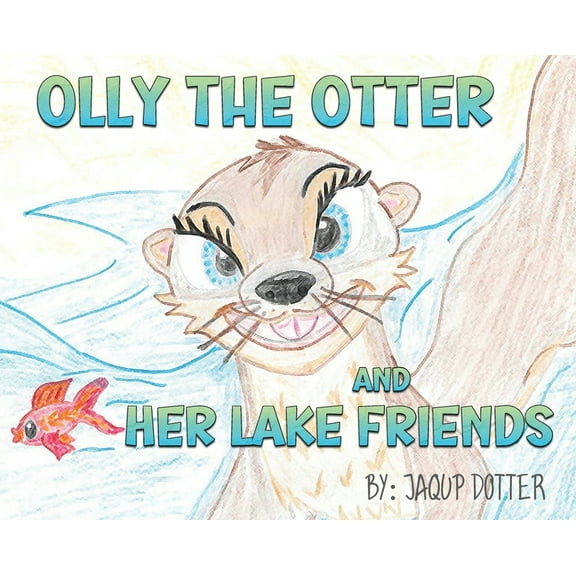 Olly the Otter and Her Lake Friends, (Hardcover)