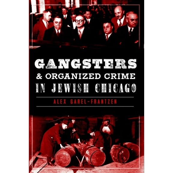 True Crime Gangsters & Organized Crime in Jewish Chicago, (Paperback)