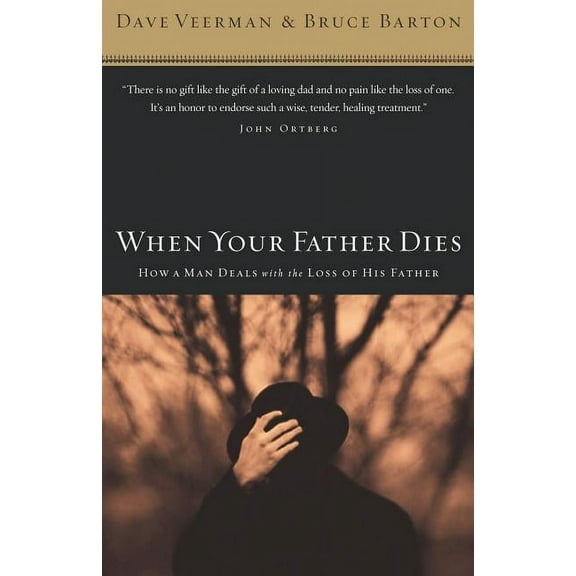 When Your Father Dies: How a Man Deals with the Loss of His Father, (Paperback)
