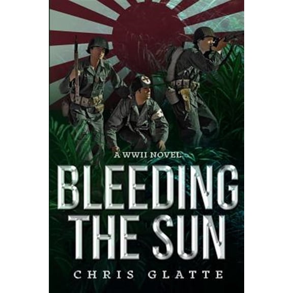 Pre-Owned Bleeding The Sun: WWII Novel (Paperback) by Chris Glatte