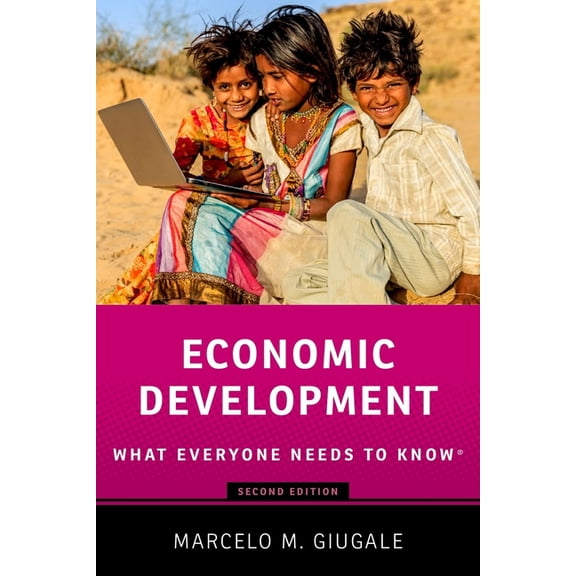 What Everyone Needs to Know(r) Economic Development: What Everyone Needs to Know(r), (Paperback)