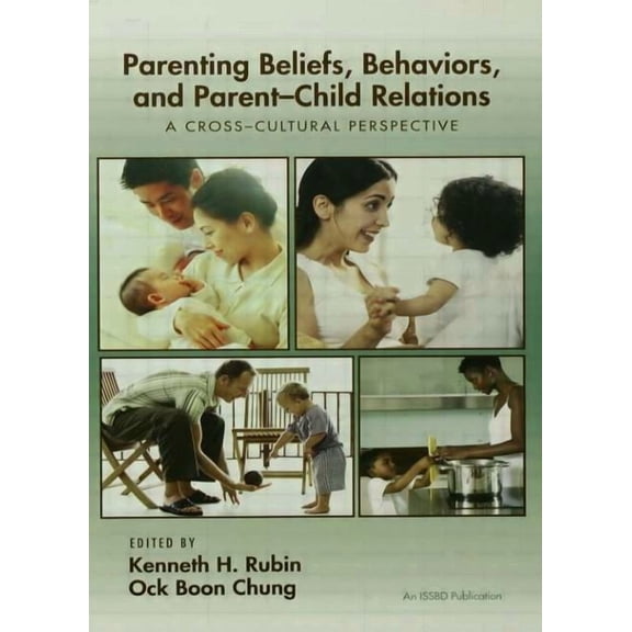 Parenting Beliefs, Behaviors, and Parent-Child Relations: A Cross-Cultural Perspective, (Paperback)