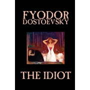 The Idiot by Fyodor Mikhailovich Dostoevsky, Fiction, Classics (Paperback)