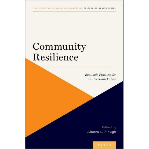 Culture of Health Community Resilience: Equitable Practices for an Uncertain Future, (Paperback)
