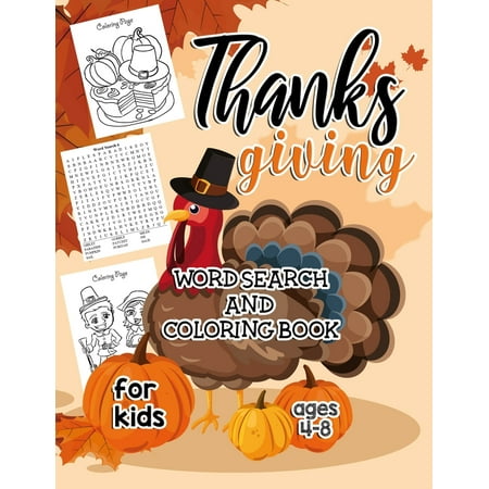 Thanksgiving Word Search And Coloring Book For Kids Ages 4-8: A Fun 2 in 1 Activity Pages To Help Your Kids Learn Coloring and Letters Through Word Recognition. Best 2019 Autumn Gift! (Your The Best Coloring Pages)