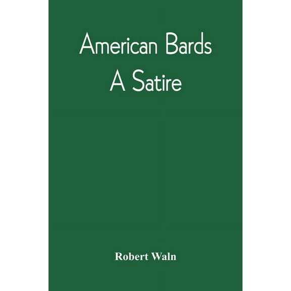 American Bards: A Satire, (Paperback)