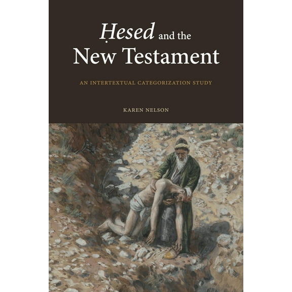 Ḥesed and the New Testament: An Intertextual Categorization Study, (Paperback)