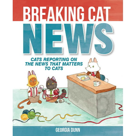 Breaking Cat News : Cats Reporting on the News that Matters to (Best Breaking News App 2019)