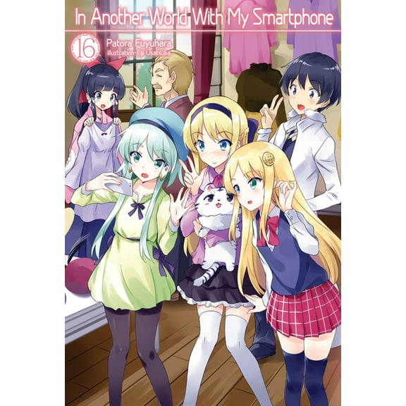 In Another World with My Smartphone (Lig In Another World with My Smartphone: Volume 16 (Light Novel): Volume 16, Book 16, (Paperback)