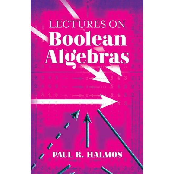 Dover Books on Mathematics Lectures on Boolean Algebras, (Paperback)