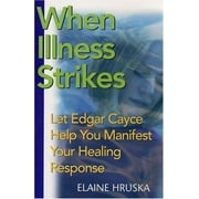 When Illness Strikes : Let Edgar Cayce Help You Manifest Your Healing Response, Used [Paperback]